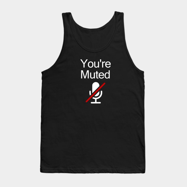 You're Muted Tank Top by timlewis